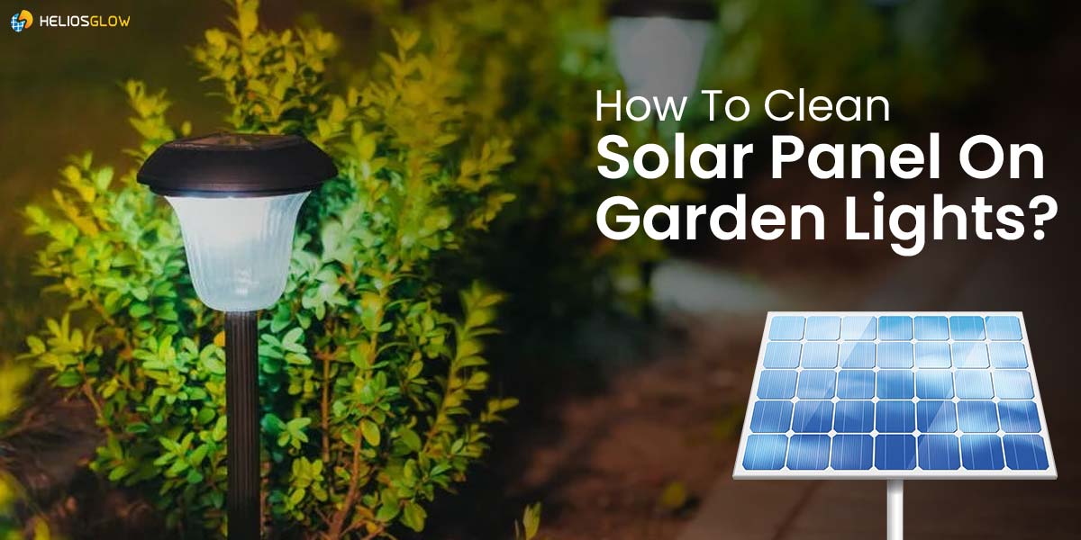 How To Clean Solar Panel On Garden Lights?