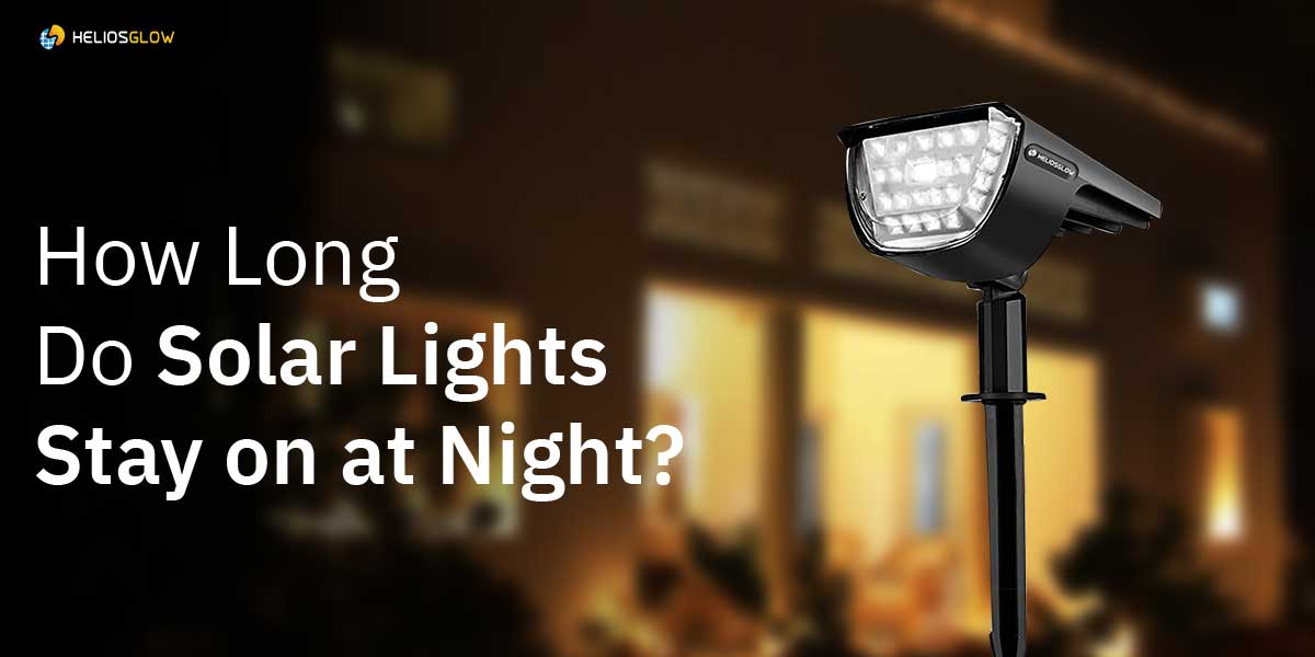 How Long Do Solar Lights Last At Night?