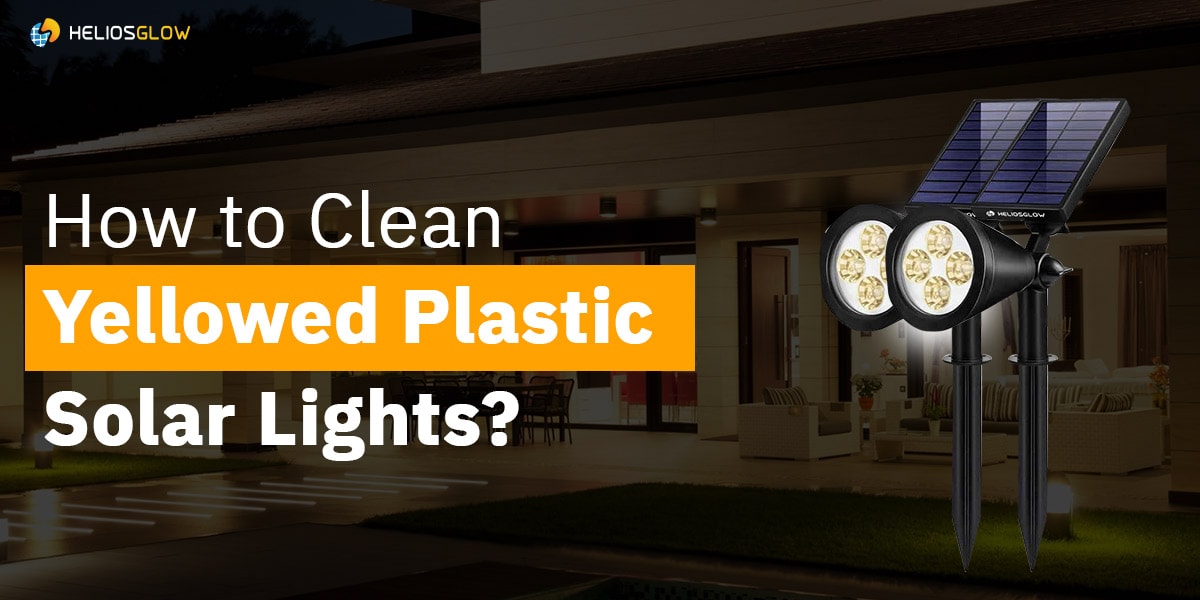 How To Clean Yellowed Plastic Solar Lights